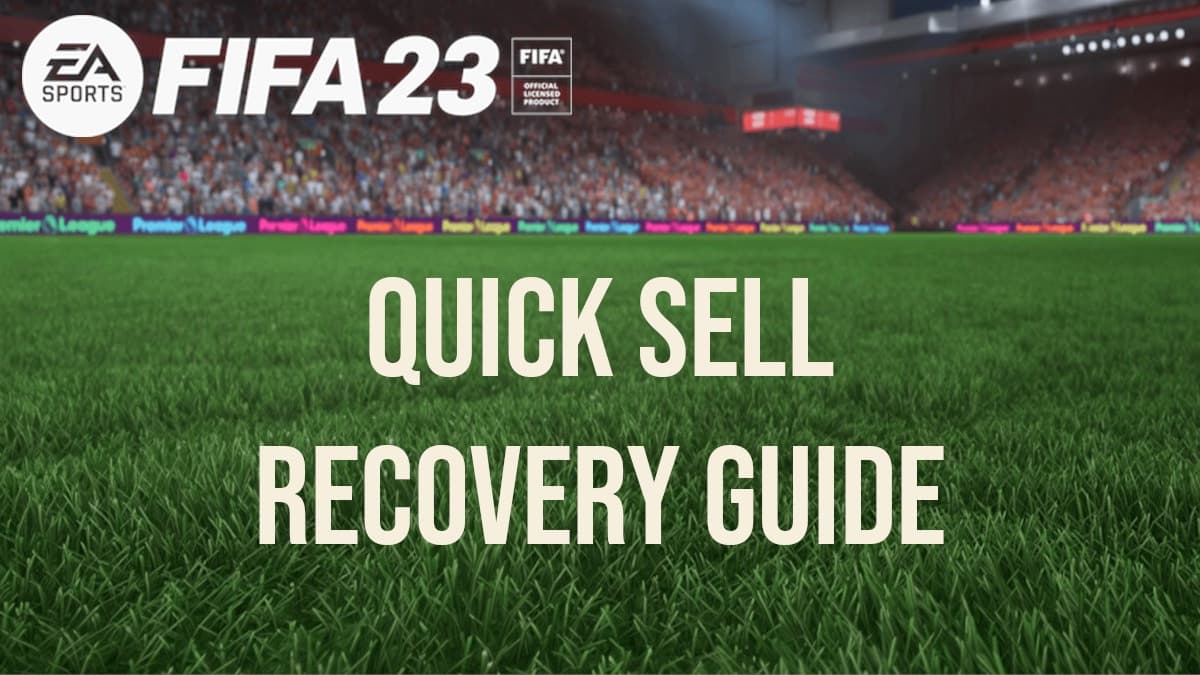FIFA 23 quick sell recovery: How to get back quick sold FUT