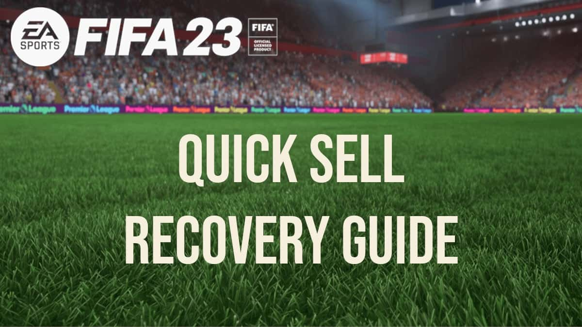 Quick Sell recovery guide FIFA 23