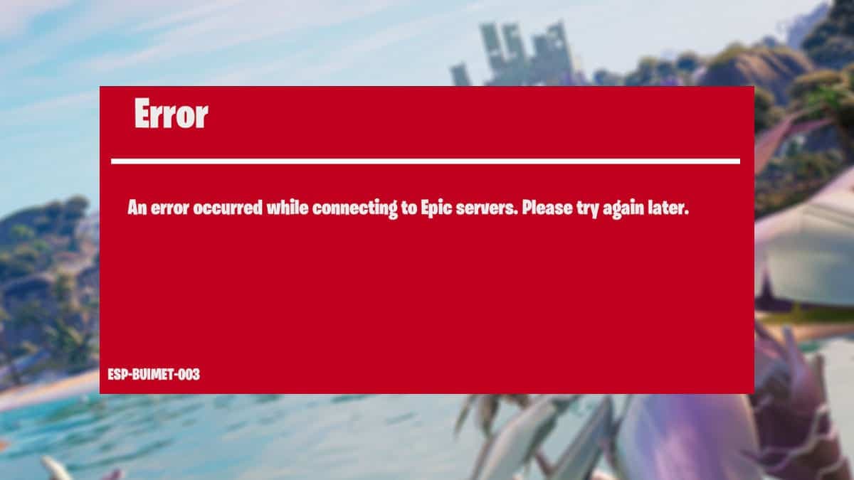 Fortnite esp-buimet-003 error code